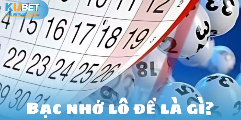 bạc nhớ lô đề kubet