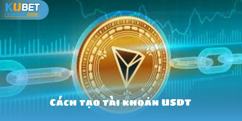 cách tạo tài khoản usdt