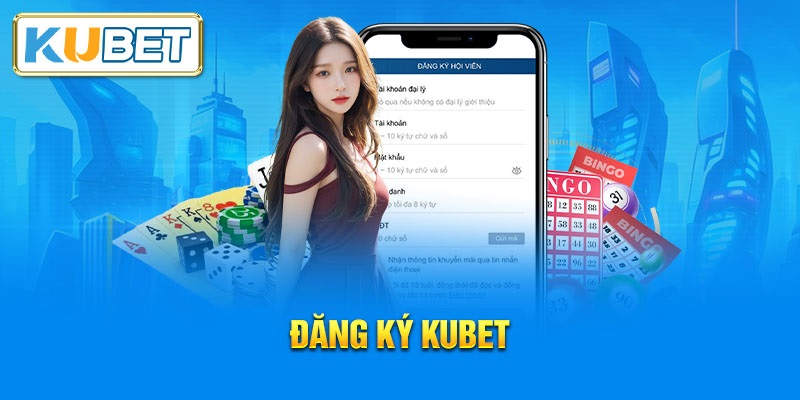 Đăng ký KUBET - Tận hưởng kho game không giới hạn