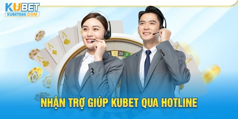 Liên hệ tổng đài Kubet bằng hotline cực nhanh và dễ dàng