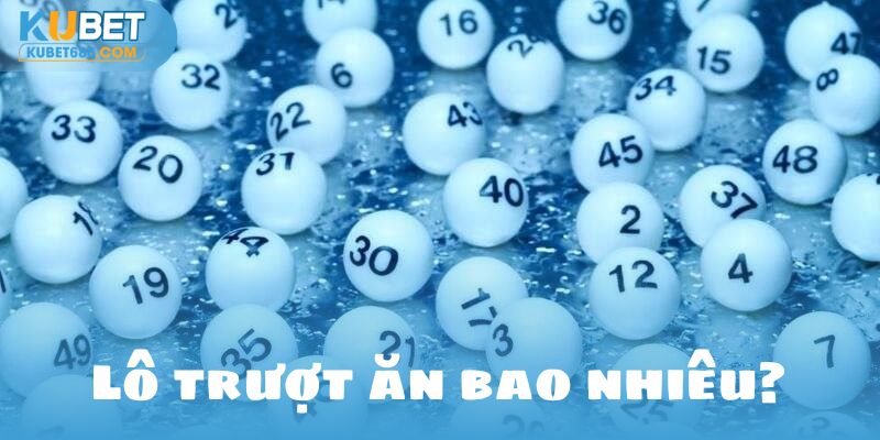 Lô trượt ăn bao nhiêu kubet